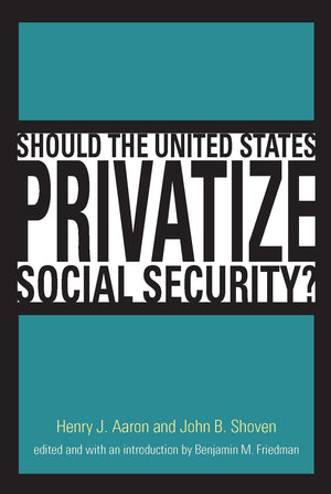 Should the United States Privatize Social Security? (Alvin Hansen Symposium Series on Public Policy),Used
