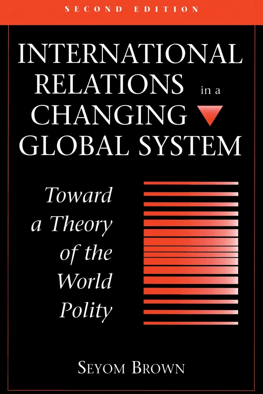International Relations In A Changing Global System: Toward A Theory Of The World Polity, Second Edition,New