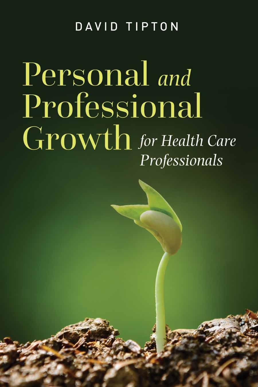 Personal and Professional Growth for Health Care Professionals,New