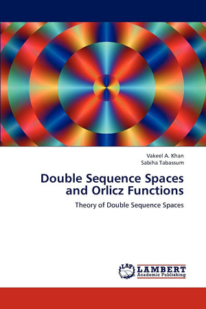 Double Sequence Spaces and Orlicz Functions: Theory of Double Sequence Spaces,Used