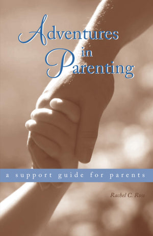 Adventures in Parenting: A Support Guide for Parents,Used