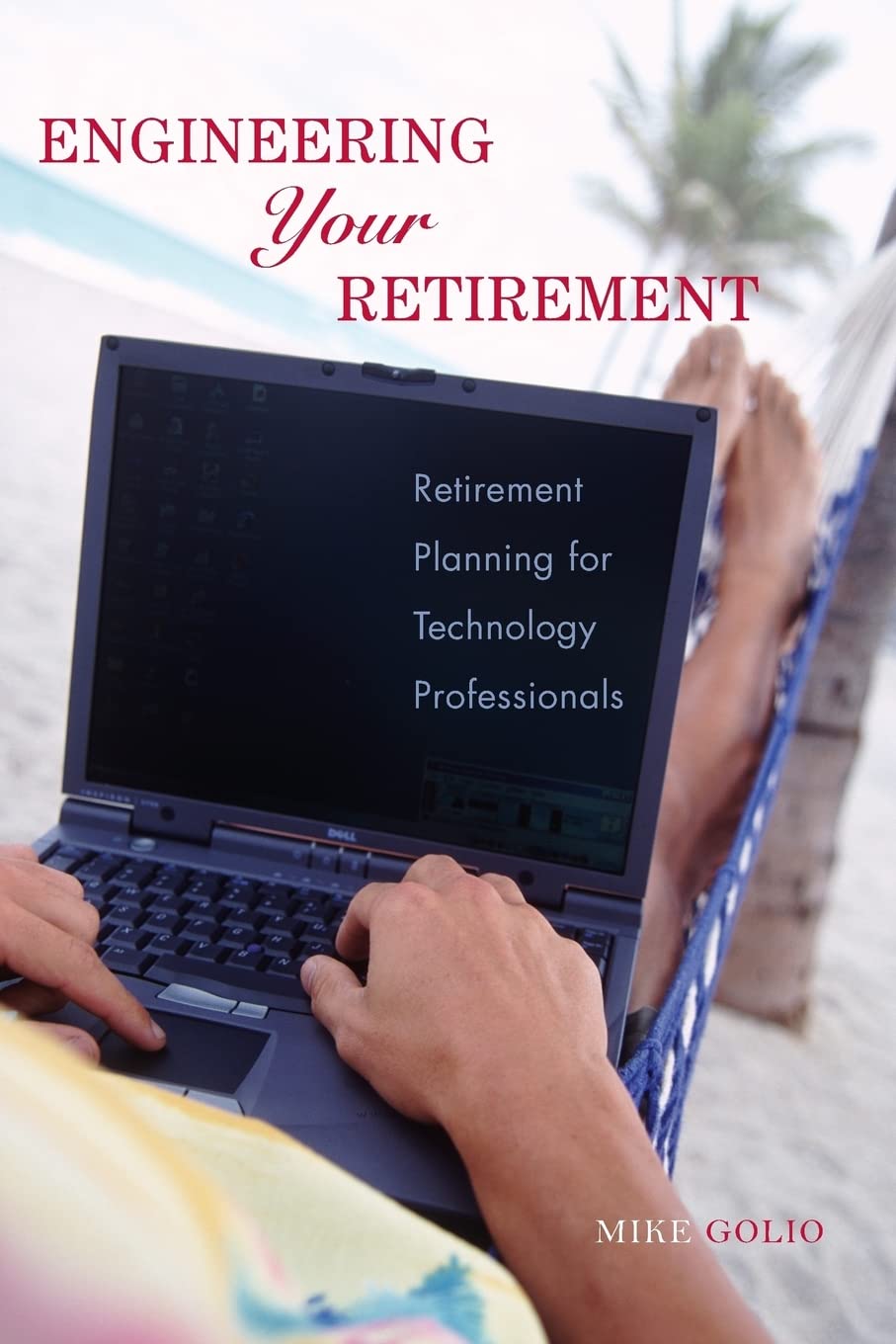 Engineering Your Retirement: Retirement Planning for Technology Professionals: Retirement Planning for Technology Professionals,Used