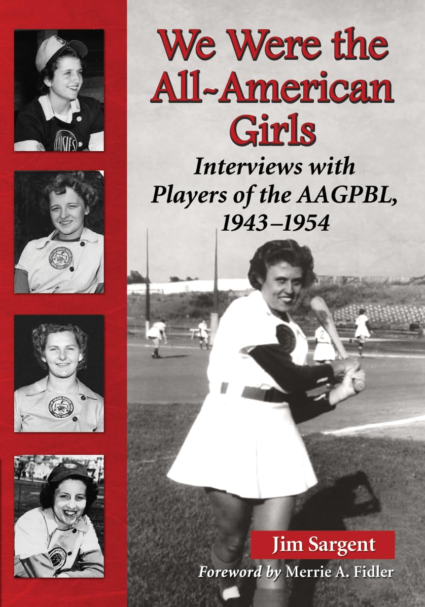 We Were The Allamerican Girls: Interviews With Players Of The Aagpbl, 19431954,Used