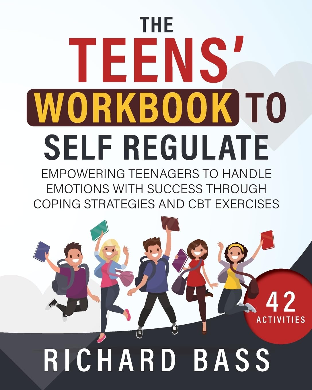 The Teens' Workbook To Self Regulate: Empowering Teenagers To Handle Emotions With Success Through Coping Strategies And Cbt Exe