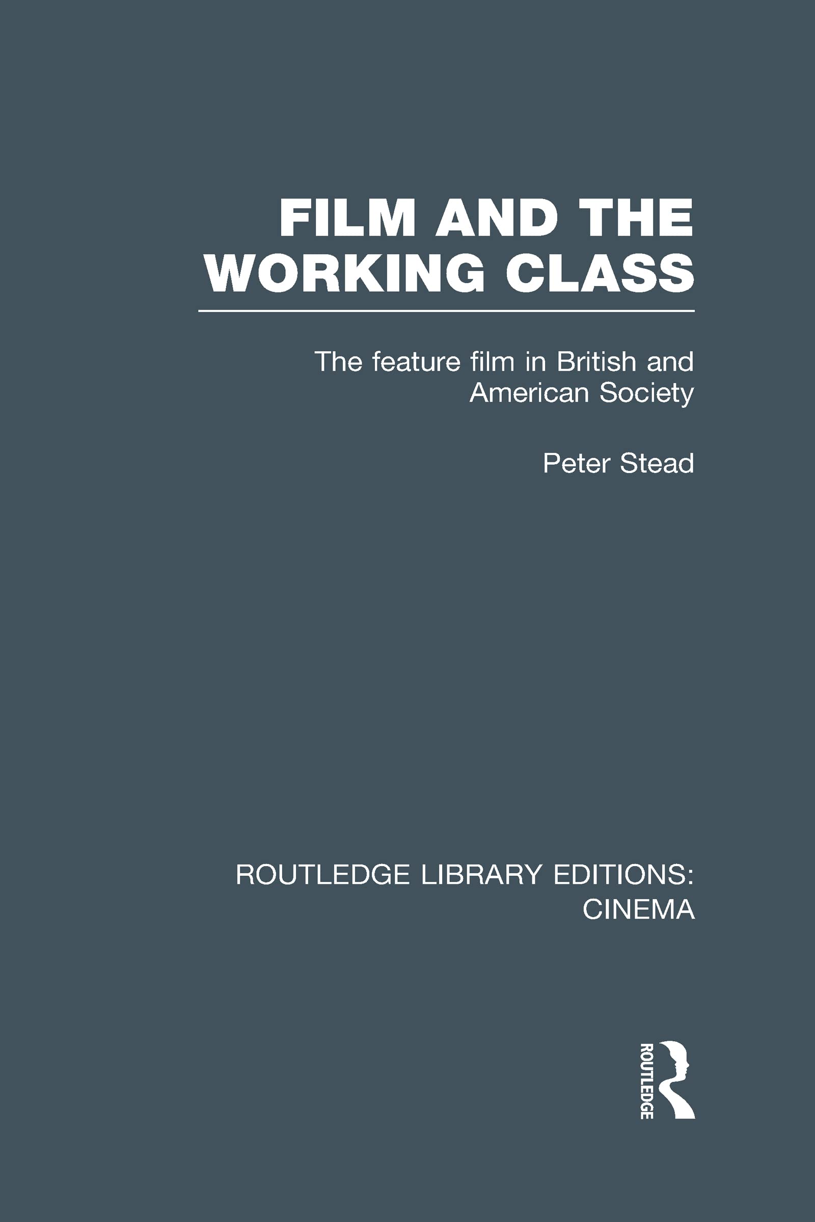 Film and the Working Class: The Feature Film in British and American Society,Used