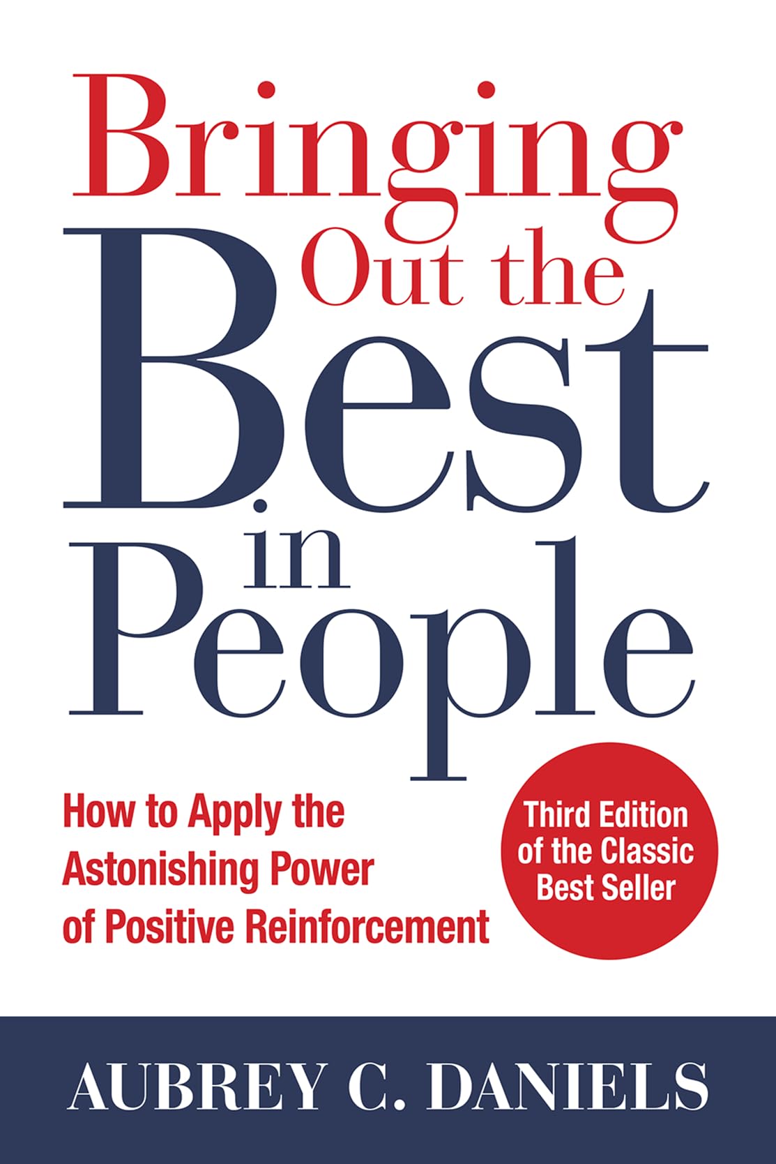 Bringing Out the Best in People: How to Apply the Astonishing Power of Positive Reinforcement, Third Edition,Used