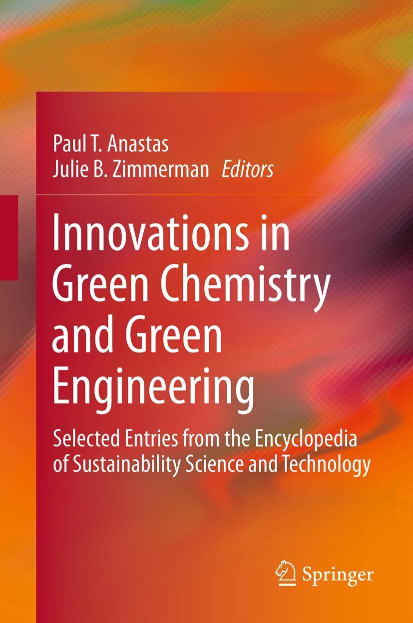 Innovations In Green Chemistry And Green Engineering: Selected Entries From The Encyclopedia Of Sustainability Science And Techn,Used