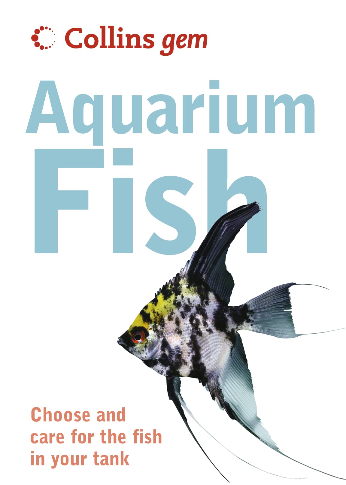 Collins Gem Aquarium Fish: Choose And Care For The Fish In Your Tank-used