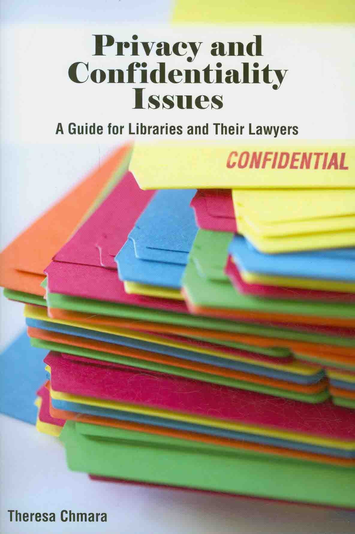 Privacy and Confidentiality Issues: A Guide for Libraries and their Lawyers,New