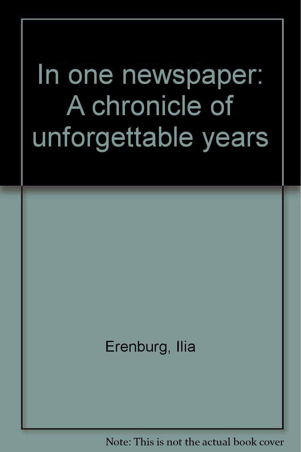 In One Newspaper: A Chronicle Of Unforgettable Years-used