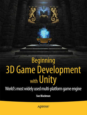 Beginning 3D Game Development with Unity: Allinone, multiplatform game development,Used