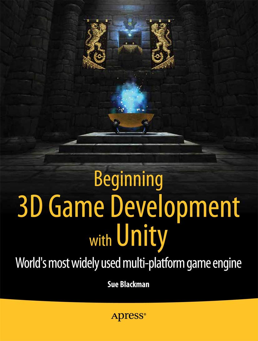 Beginning 3D Game Development with Unity: Allinone, multiplatform game development,Used