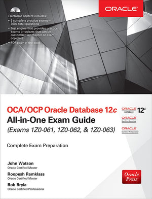 OCA/OCP Oracle Database 12c AllinOne Exam Guide (Exams 1Z0061, 1Z0062, & 1Z0063)