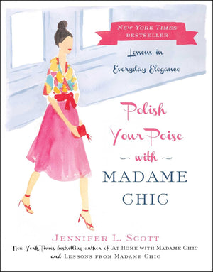Polish Your Poise with Madame Chic: Lessons in Everyday Elegance,Used