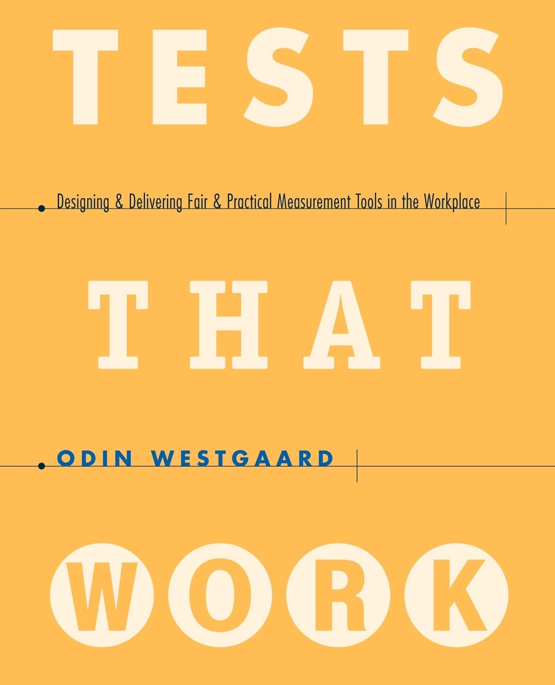 Tests That Work: Designing and Delivering Fair and Practical Measurement Tools in the Workplace,Used