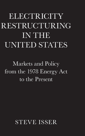 Electricity Restructuring in the United States: Markets and Policy from the 1978 Energy Act to the Present,Used
