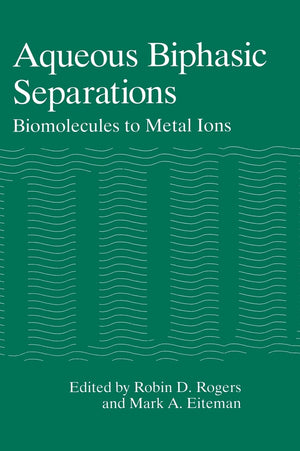 Aqueous Biphasic Separations: Biomolecules to Metal Ions,Used