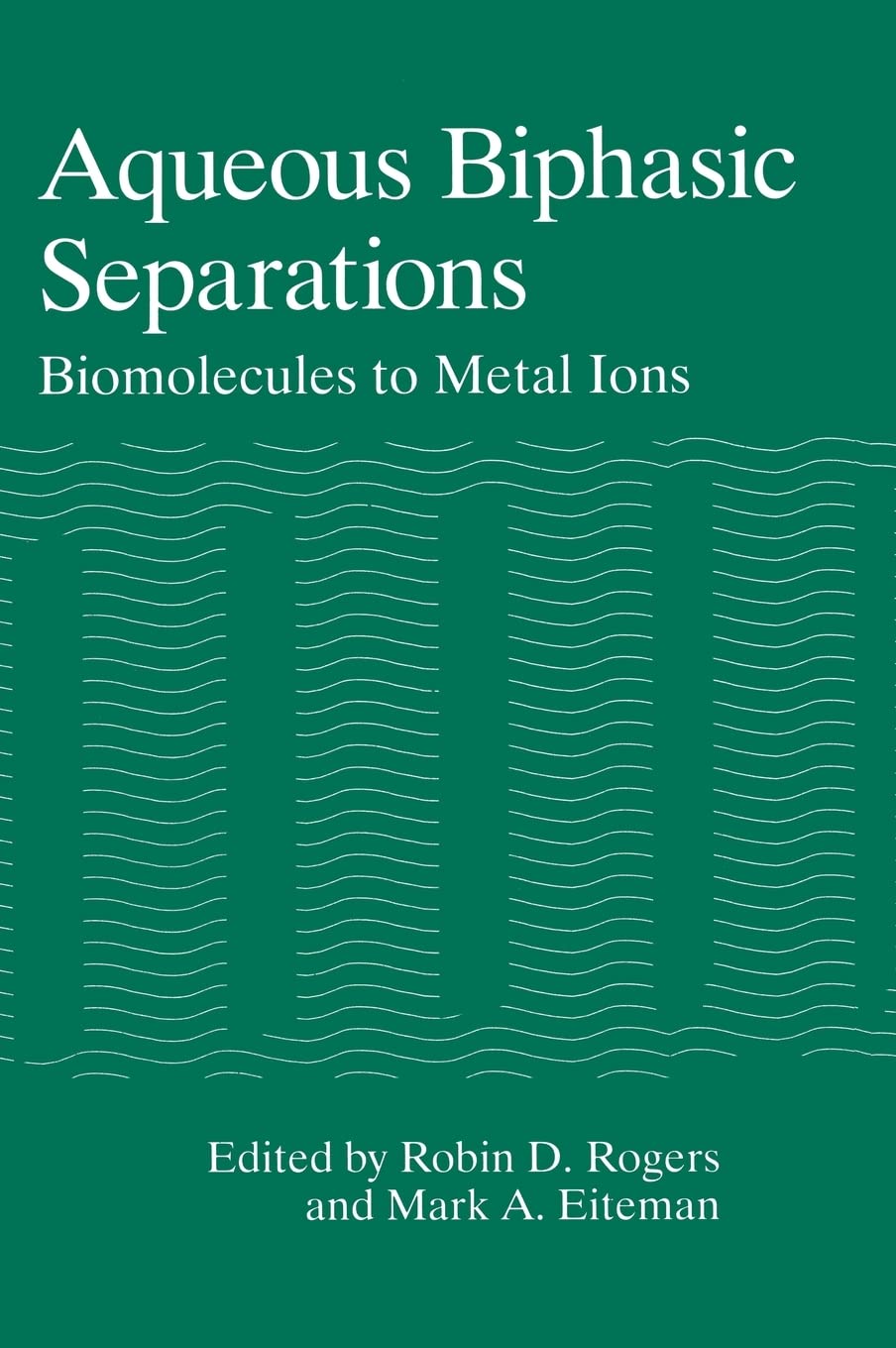Aqueous Biphasic Separations: Biomolecules to Metal Ions,Used