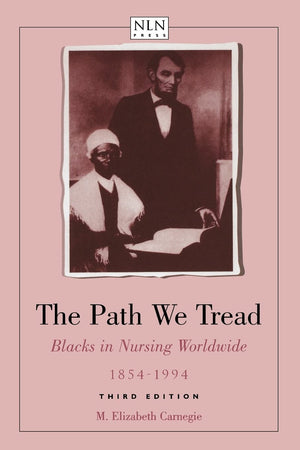 The Path We Tread: Blacks in Nursing Worldwide, 18541994: Blacks in Nursing Worldwide, 18541994,Used