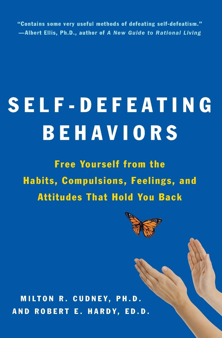 Selfdefeating Behaviors: Free Yourself From The Habits, Compulsions, Feelings, And Attitudes That Hold You Back-used