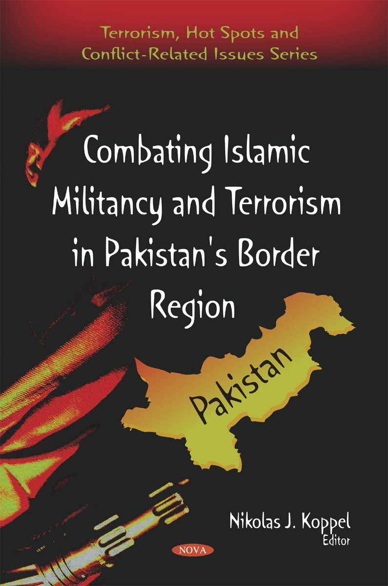 Combating Islamic Militancy and Terrorism in Pakistan's Border Region (Terrorism, Hot Spots and Conflictrelated Issues),Used