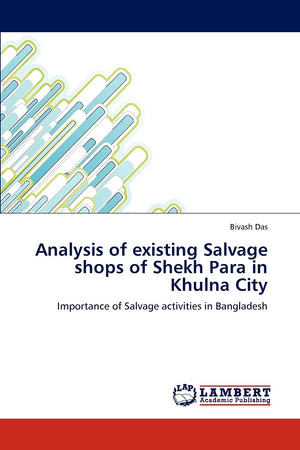 Analysis of existing Salvage shops of Shekh Para in Khulna City: Importance of Salvage activities in Bangladesh,Used