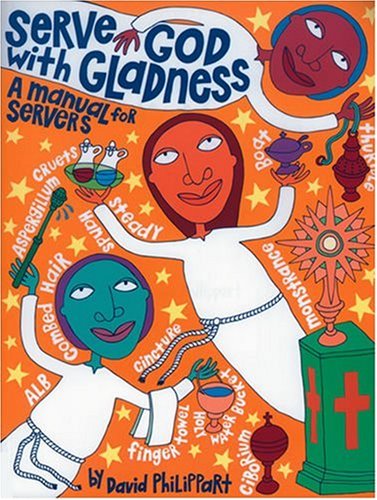 Serve God with Gladness: A Manual for Servers (Basics of Ministry Series),Used