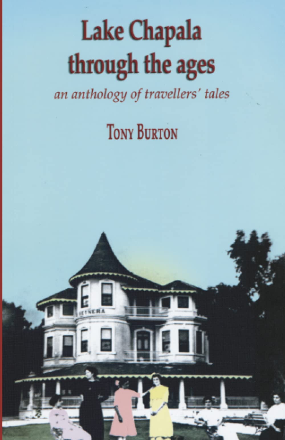 Lake Chapala Through The Ages, an anthology of travellers' tales,Used