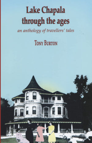 Lake Chapala Through The Ages, an anthology of travellers' tales,Used