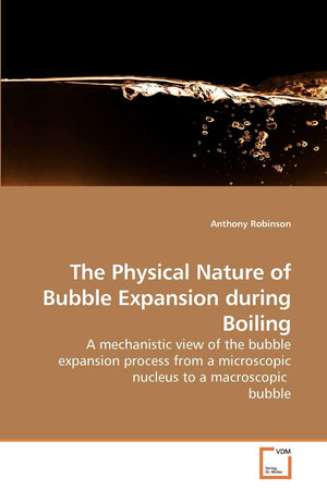 The Physical Nature of Bubble Expansion during Boiling: A mechanistic view of the bubble expansion process from a microscopic nu,Used