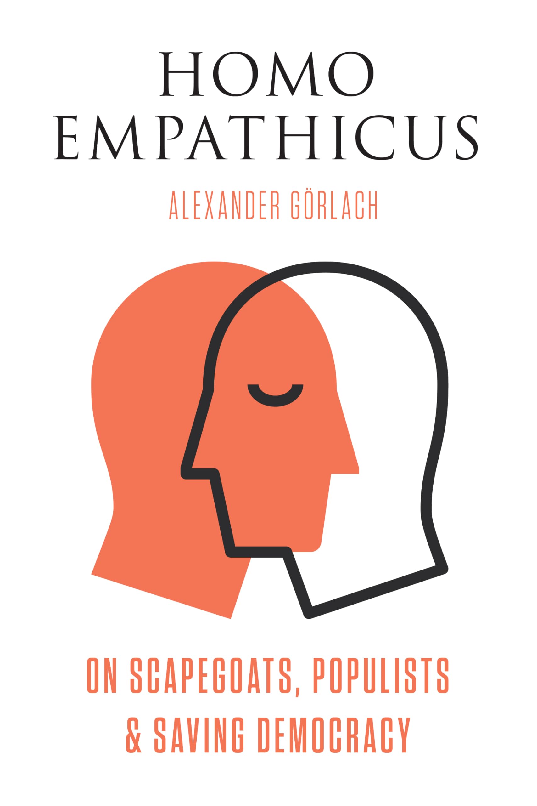 Homo Empathicus: On Scapegoats, Populists, And Saving Democracy,Used