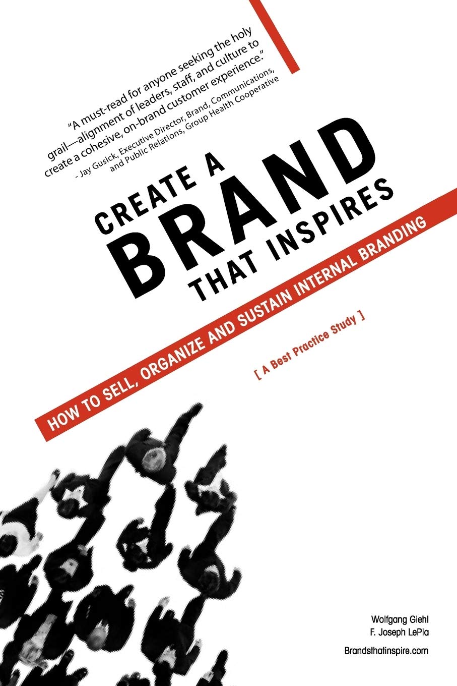 Create A Brand that Inspires: How to Sell, Organize and Sustain Internal Branding,Used