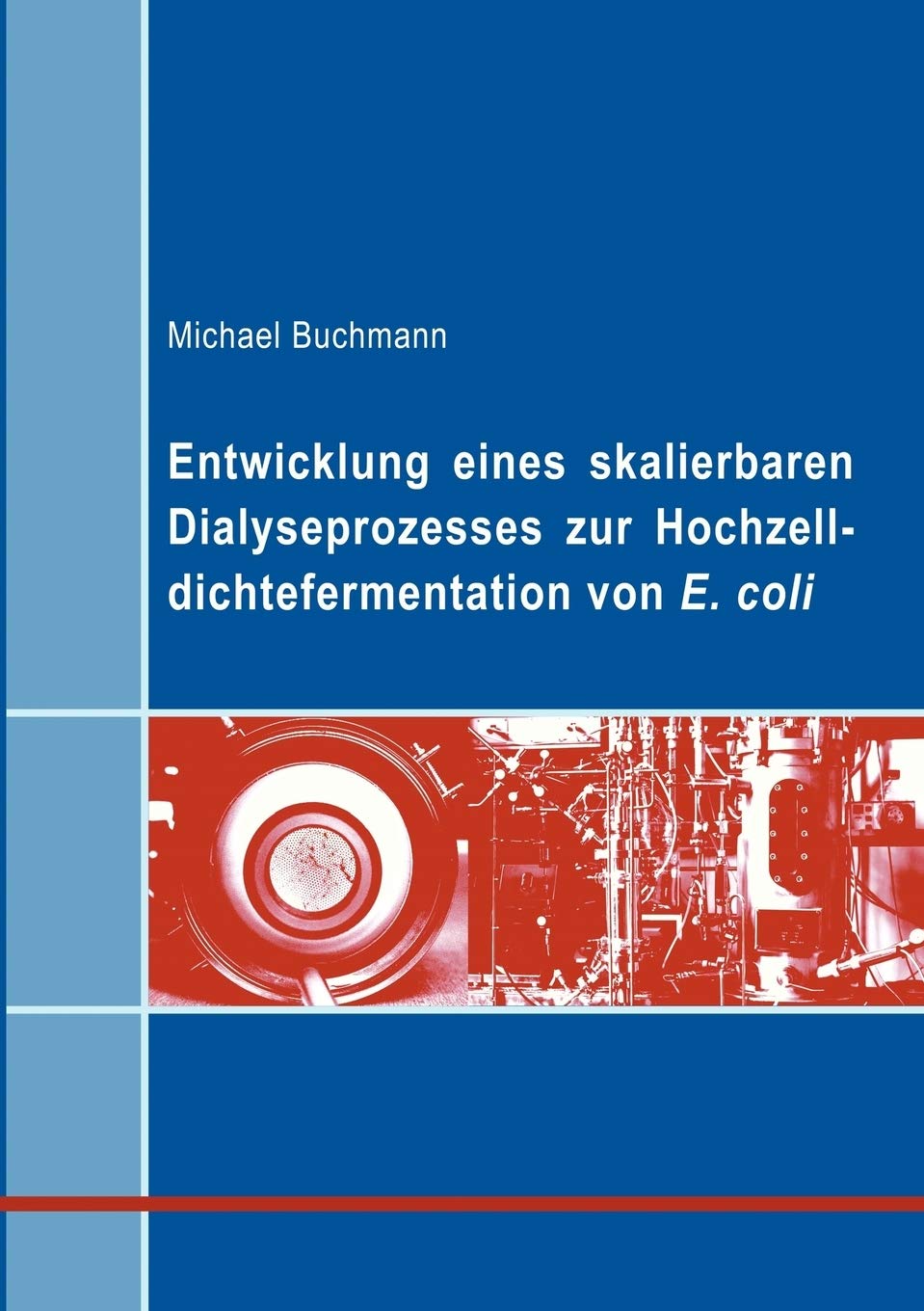 Entwicklung eines skalierbaren Dialyseprozesses zur Hochzelldichtefermentation von E.coli (German Edition),Used