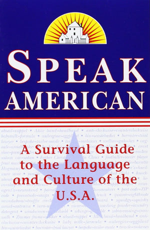 Speak American: A Survival Guide to the Language and Culture of the U.S.A.,Used