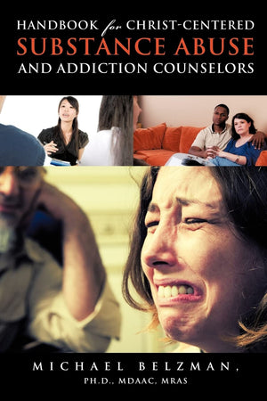 Handbook for ChristCentered Substance Abuse and Addiction Counselors,Used