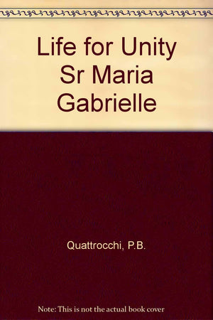 A Life for Unity: Sr. Maria Gabriella,Used