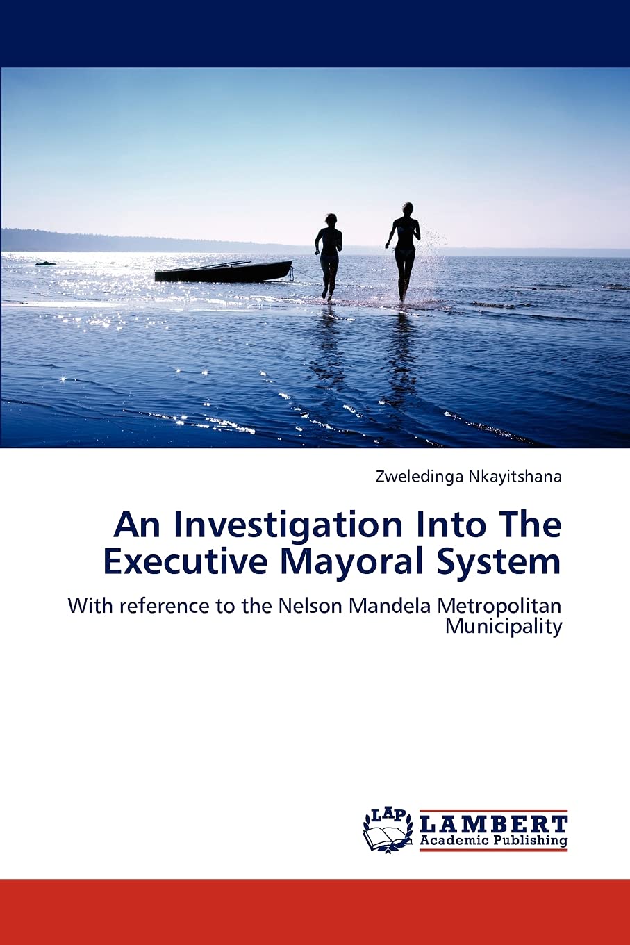 An Investigation Into The Executive Mayoral System: With reference to the Nelson Mandela Metropolitan Municipality,Used