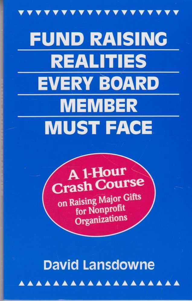 Fund Raising Realities Every Board Member Must Face: A 1Hour Crash Course on Raising Major Gifts for Nonprofit Organizations,Used