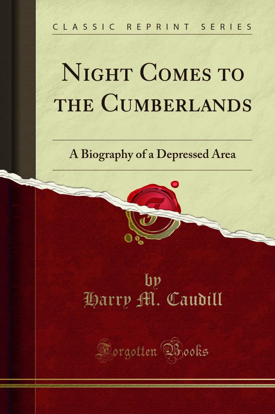 Night Comes To The Cumberlands: A Biography Of A Depressed Area (Classic Reprint)