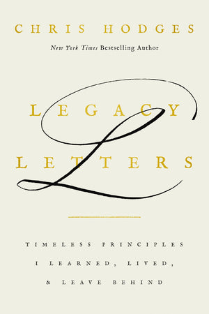 Legacy Letters: Timeless Principles I Learned, Lived, And Leave Behind