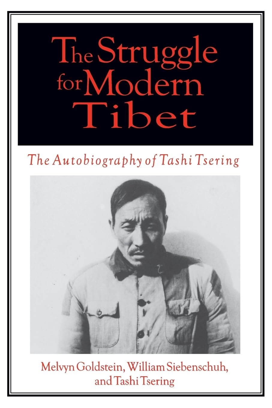 The Struggle For Modern Tibet: The Autobiography Of Tashi Tsering: The Autobiography Of Tashi Tsering