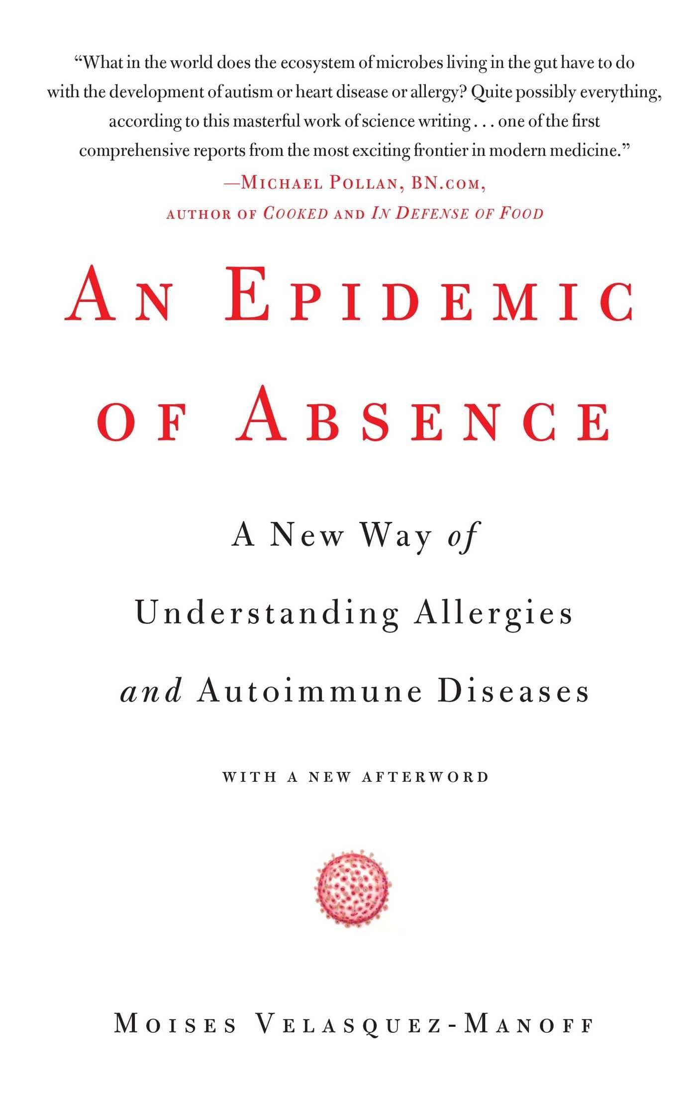 An Epidemic Of Absence: A New Way Of Understanding Allergies And Autoimmune Diseases
