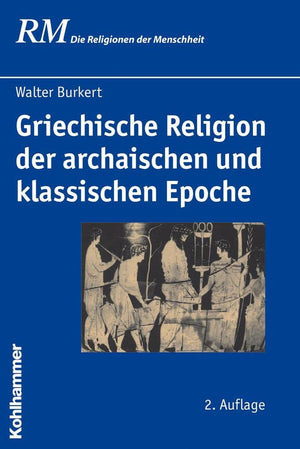 Griechische Religion Der Archaischen Und Klassischen Epoche (Die Religionen Der Menschheit) (German Edition),Used