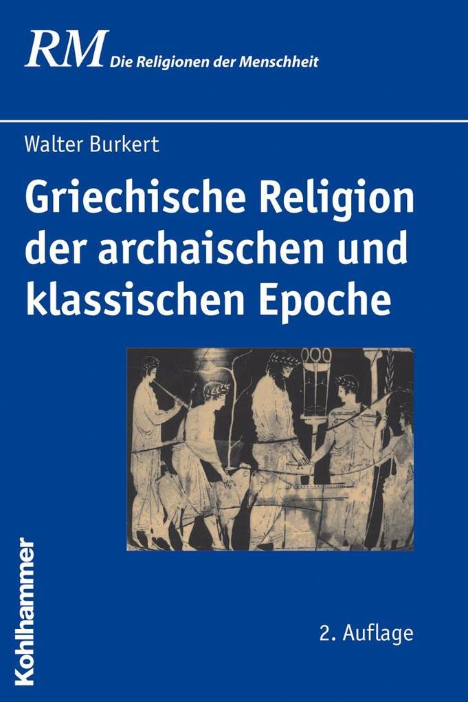 Griechische Religion Der Archaischen Und Klassischen Epoche (Die Religionen Der Menschheit) (German Edition),Used