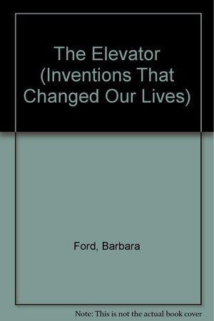 The Elevator (Inventions That Changed Our Lives),Used