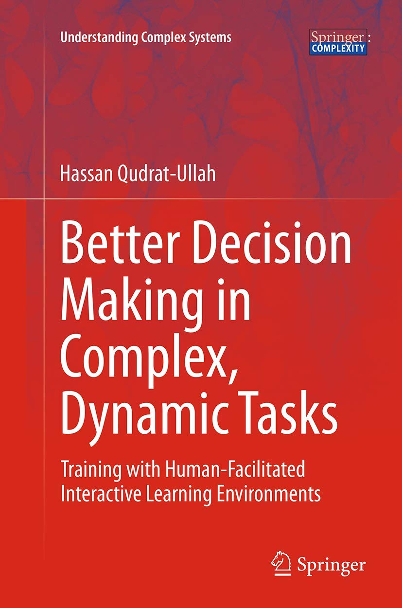 Better Decision Making in Complex, Dynamic Tasks: Training with HumanFacilitated Interactive Learning Environments (Understandi,Used