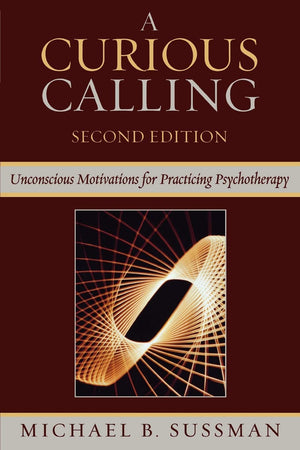A Curious Calling: Unconscious Motivations for Practicing Psychotherapy,Used