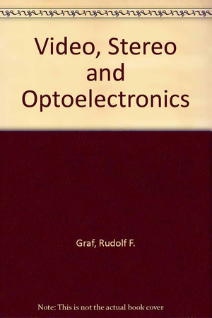 Video, Stereo and Optoelectronics: 18 Advanced Electronics Projects,Used