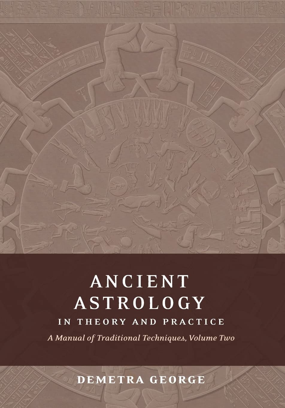 Ancient Astrology In Theory And Practice: A Manual Of Traditional Techniques, Volume Ii: Delineating Planetary Meaning