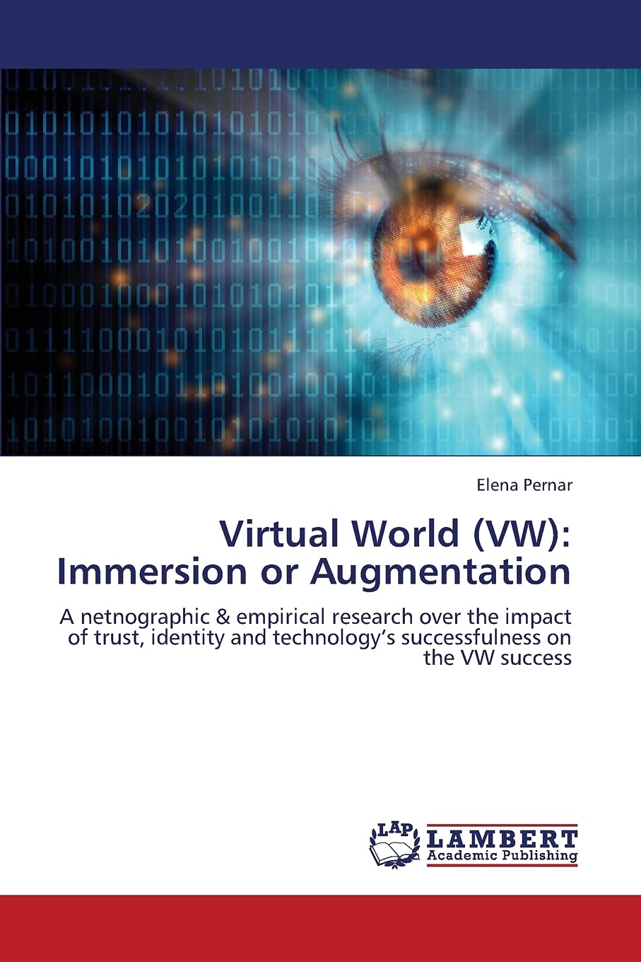 Virtual World (VW): Immersion or Augmentation: A netnographic & empirical research over the impact of trust, identity and techno,Used